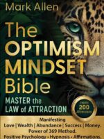 The OPTIMISM MINDSET Bible. Master the Law of Attraction : Manifesting Love Wealth Abundance Success Money. Power of 369 Method. Positive Psychology ● Hypnosis ● Affirmations. YOUR MIND CR