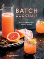 Batch Cocktails : Make-Ahead Pitcher Drinks for Every Occasion