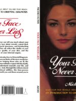 Your Face Never Lies : What Your Face Reveals About You and Your Health, an Introduction to Oriental Diagnosis