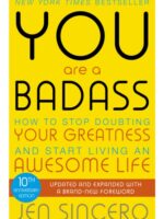 You Are a Badass : How to Stop Doubting Your Greatness and Start Living an Awesome Life