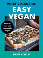 What Vegans Eat ? Easy Vegan! : Over 80 Tasty and Sustainable Recipes