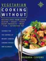 Vegetarian Cooking Without : All Recipes Free from Added Gluten, Sugar, Yeast, Dairy Produce, Meat, Fish and Saturated Fat