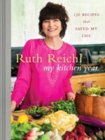 My Kitchen Year : 136 Recipes That Saved My Life