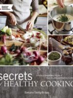 Secrets of Healthy Cooking : A Guide to Simplifying the Art of Heart Healthy and Diabetic Cooking