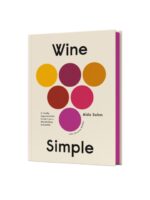 Wine Simple : A Very Approachable Guide from an Otherwise Serious Sommelier