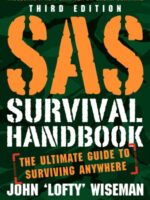 SAS Survival Handbook : The Ultimate Guide to Surviving Anywhere