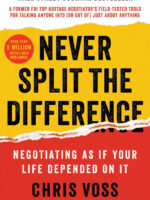 Never Split the Difference: Negotiating As If Your Life Depended On It