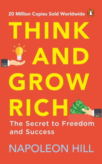 Think and Grow Rich (PREMIUM PAPERBACK, PENGUIN INDIA) : Classic all-time bestselling book on success, wealth management & personal growth by one of the greatest self-help authors, Napoleon Hill