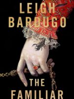 The Familiar: The richly imagined, spellbinding new Sunday Times bestselling novel from the author of Ninth House