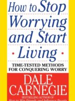 How to Stop Worrying and Start Living