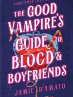 The Good Vampire's Guide to Blood & Boyfriends