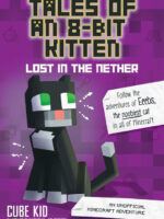 Lost in the Nether: An Unofficial Minecraft Adventure (Tales of an 8-Bit Kitten Series #1)