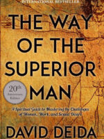 The Way of the Superior Man: A Spiritual Guide to Mastering the Challenges of Women, Work, and Sexual Desire (20th Anniversary Edition)