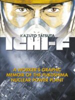 Ichi-f : A Worker's Graphic Memoir of the Fukushima Nuclear Power Plant