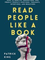 Read People Like a Book : How to Analyze, Understand, and Predict People's Emotions, Thoughts, Intentions, and Behaviors
