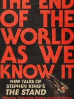 The End of the World As We Know It: New Tales of Stephen King's The Stand