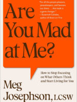 Are You Mad at Me?: How to Stop Focusing on What Others Think and Start Living for You