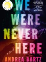 We Were Never Here : A Novel
