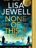 None of This is True: Voted CRIME NOVEL OF THE YEAR 2024, the addictive #1 Sunday Times bestselling psychological thriller: The new addictive ... bestselling author of The Family Upstairs