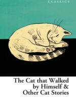 The Cat that Walked by Himself and Other Cat Stories