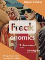 Freakonomics : A Rogue Economist Explores the Hidden Side of Everything