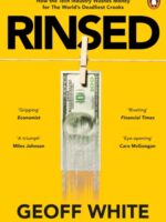 Rinsed : From Cartels to Crypto: How the Tech Industry Washes Money for the World's Deadliest Crooks