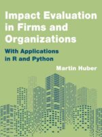 Impact Evaluation in Firms and Organizations : With Applications in R and Python