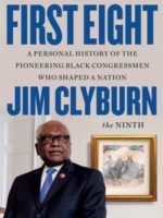 The First Eight : A Personal History of the Pioneering Black Congressmen Who Shaped a Nation