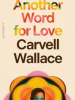 Another Word for Love : A Memoir