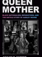 Queen Mother : Black Nationalism, Reparations, and the Untold Story of Audley Moore