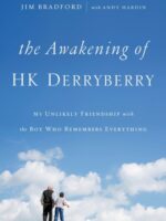 The Awakening of HK Derryberry : My Unlikely Friendship with the Boy Who Remembers Everything