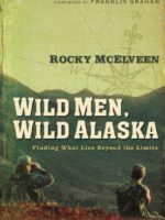 Wild Men, Wild Alaska : Finding What Lies Beyond the Limits