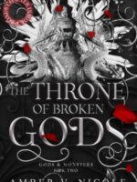 The Throne of Broken Gods : The MUST-READ second book in Amber Nicole's dark romantasy series!