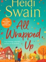All Wrapped Up : The brand-new uplifting and completely heart-warming seasonal romance from the Sunday Times bestseller.
