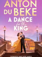 A Dance for the King : The brand-new spellbinding and gripping historical drama from the star of Strictly Come Dancing