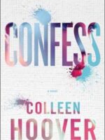 Confess : an emotional and gripping novel from #1 Sunday Times bestselling author of IT ENDS WITH US