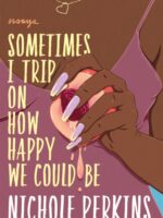Sometimes I Trip On How Happy We Could Be