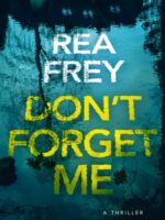 Don't Forget Me : A Thriller