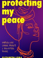 Protecting My Peace : Embracing Inner Beauty and Ancestral Power (African American Home Remedies, Gift for Young Professional Women)